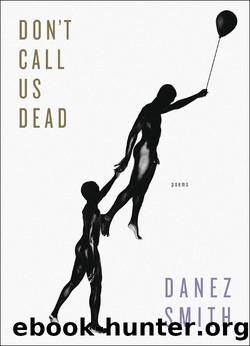Don't Call Us Dead by Danez Smith