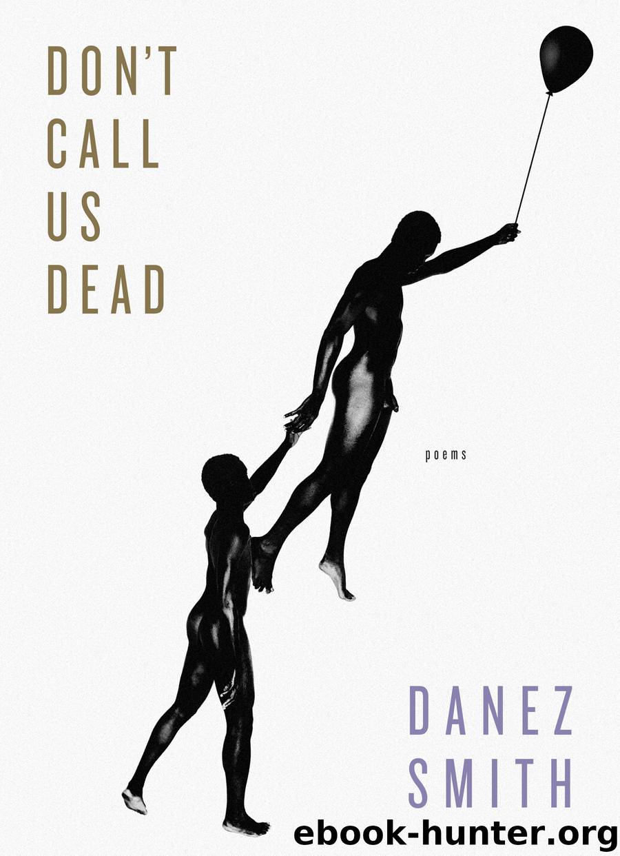 Don't Call Us Dead by danez smith