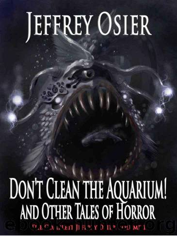 Don't Clean the Aquarium! by Osier Jeffrey