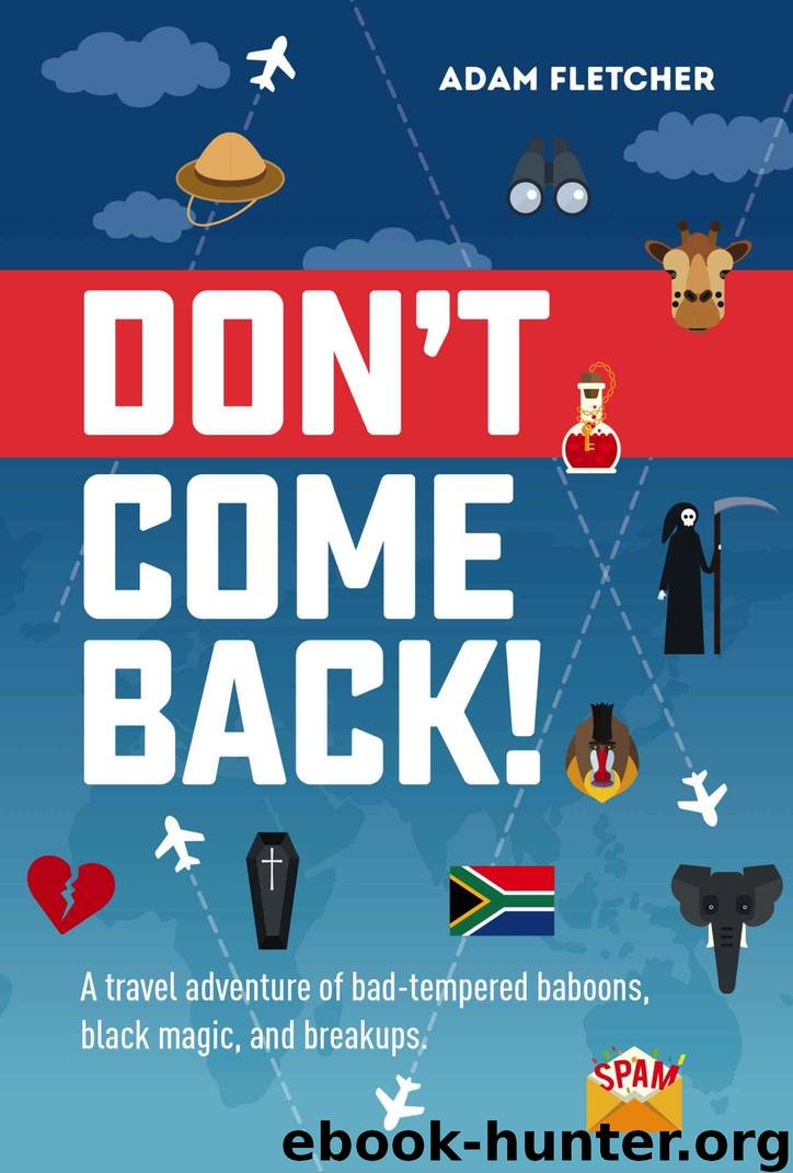 Don't Come Back: WINNER of the Writer's Digest 2019 Memoir of the Year Award (Weird Travel) by Fletcher Adam