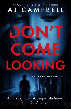 Don't Come Looking: The new 2021 gripping psychological thriller that will keep you turning the pages (The Eva Barnes Series) by AJ Campbell