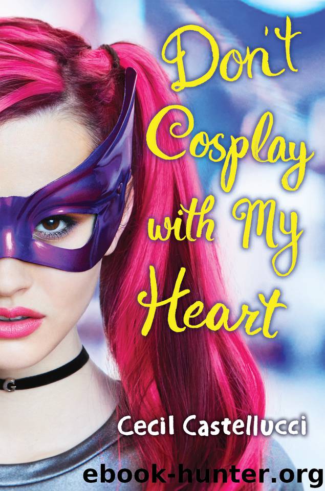 Don't Cosplay with My Heart by Cecil Castellucci