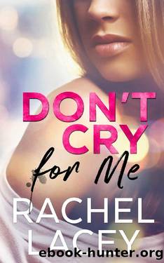 Don't Cry for Me by Rachel Lacey