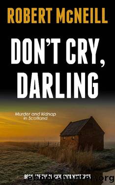 Don't Cry, Darling: murder and kidnap in Scotland by Robert McNeill