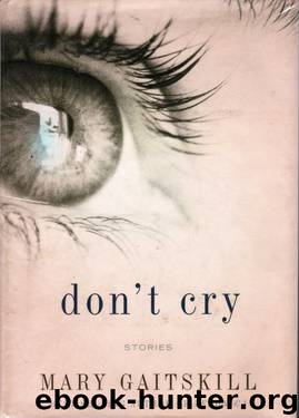 Don't Cry: Stories by Mary Gaitskill