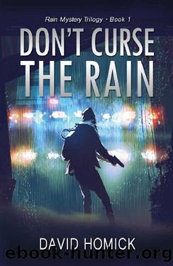 Don't Curse the Rain (Rain Mystery Trilogy Book 1) by David Homick