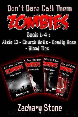 Don't Dare Call Them Zombies : Books 1-4 by Zachary Stone