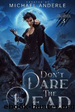 Don't Dare the Dead (The Victorious Redemption Book 3) by Michael Anderle