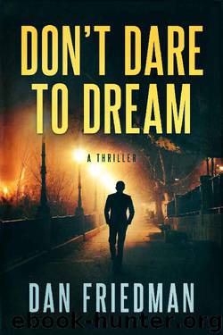 Don't Dare to Dream: (Agent Bob mystery book 1) by Dan Friedman