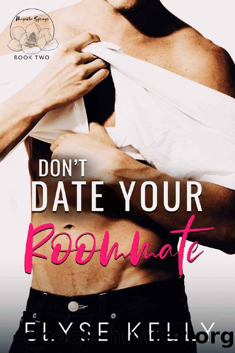 Don't Date Your Roommate (Magnolia Springs Book 2) by Elyse Kelly