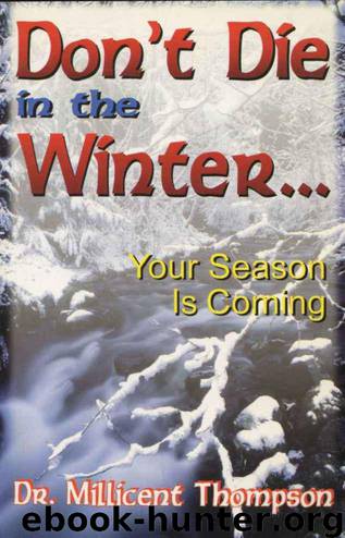 Don't Die in the Winter... by Millicent Thompson