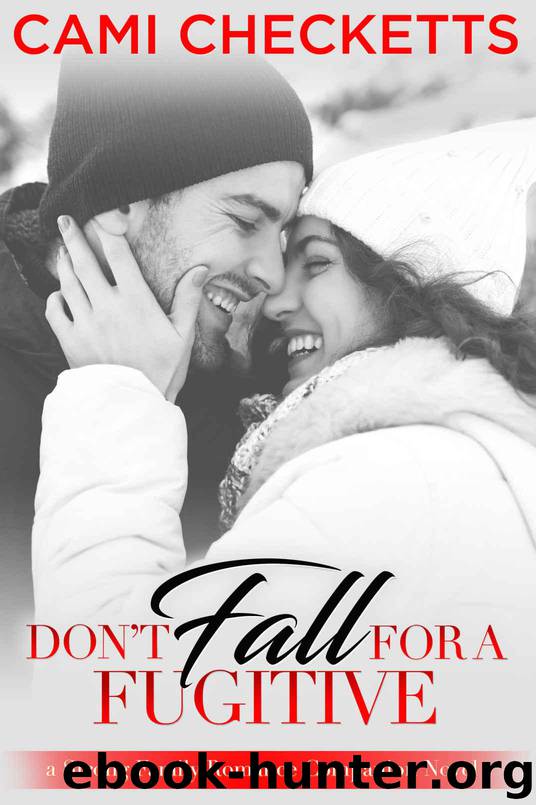 Don't Fall for a Fugitive: Strong Family Romances by Checketts Cami