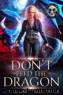 Don't Feed the Dragon: A Dragon Rider Urban Fantasy Novel (Setting Fires with Dragons Book 1) by S. W. Clarke & Ramy Vance & R. E. Vance