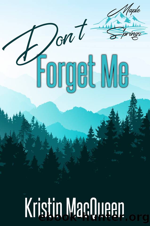 Don't Forget Me (Maple Springs Book 1) by Kristin MacQueen