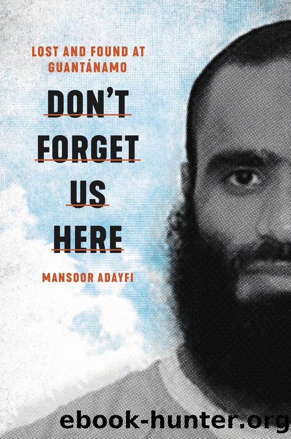 Don't Forget Us Here by Mansoor Adayfi
