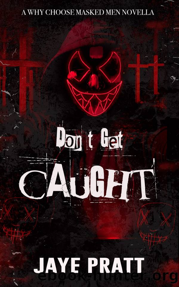 Don't Get Caught: A Masked Men Novella by Jaye Pratt