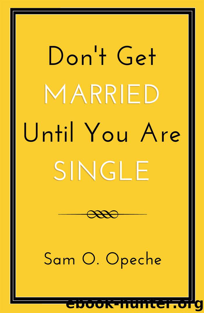 Don't Get Married Until You Are Single by Opeche