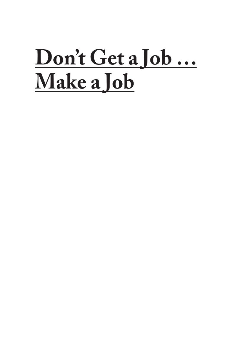 Don't Get a Job? Make a Job: How to make it as a creative graduate by Barton Gem