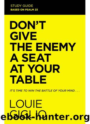 Don't Give the Enemy a Seat at Your Table Study Guide by Louie Giglio