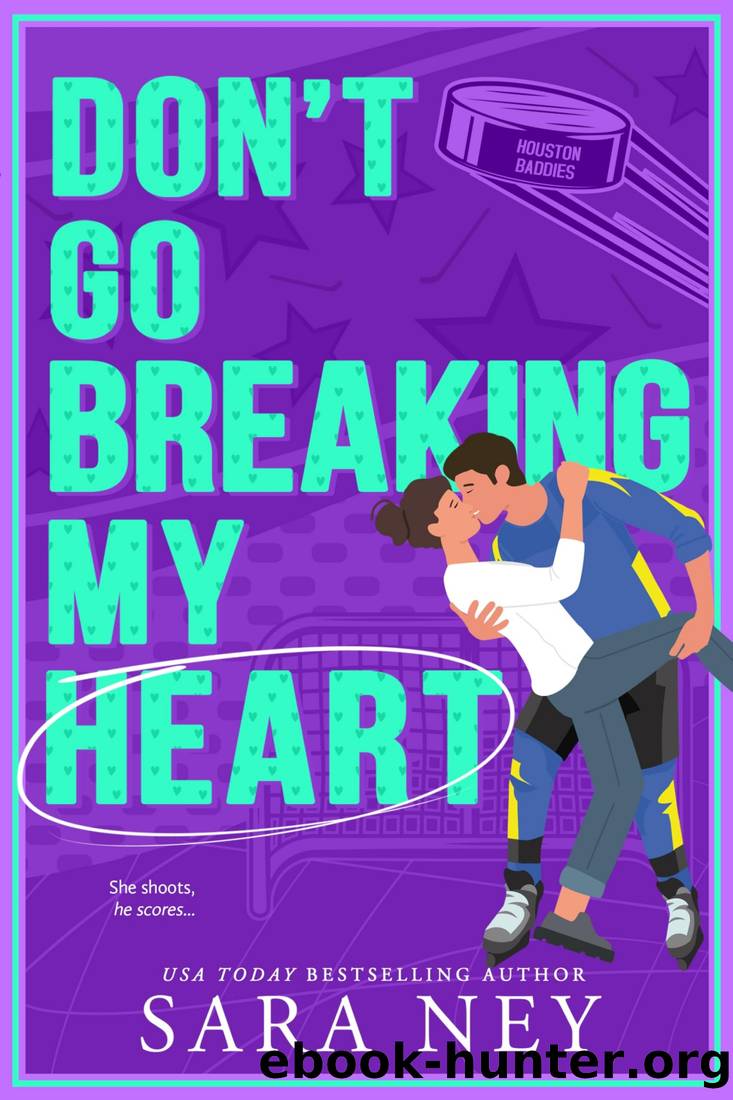 Don't Go Breaking My Heart: Houston Baddies Hockey by Sara Ney