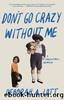 Don't Go Crazy Without Me by Deborah Lott