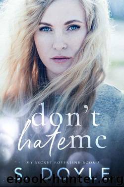 Don't Hate Me (My Secret Boyfriend Book 2) by S. Doyle