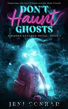 Don't Haunt Ghosts (Hanna Sanchez Novels Book 1) by Jeni Conrad