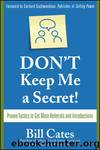 Don't Keep Me A Secret: Proven Tactics to Get Referrals and Introductions by Bill Cates