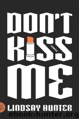 Don't Kiss Me: Stories by Hunter Lindsay