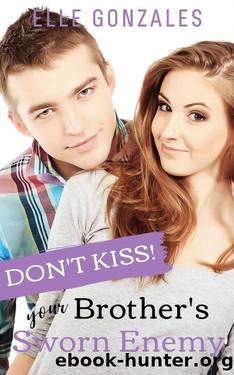 Don't Kiss Your Brother's Sworn Enemy (Don't Kiss! Series Book 1) by Elle Gonzales