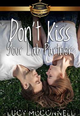 Don't Kiss Your Lab Partner (Billionaire Academy YA Romance Book 1) by Lucy McConnell