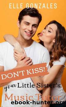 Don't Kiss Your Little Sister's Music Tutor (Don't Kiss! Series Book 3) by Elle Gonzales & Madeleine Labitan