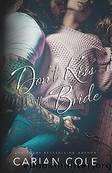 Don't Kiss the Bride by Cole Carian