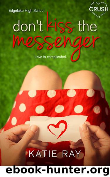 Don't Kiss the Messenger (Edgelake High School) by Katie Ray