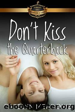 Don't Kiss the Quarterback: Billionaire Academy YA Romance Book 5 by Catelyn Meadows