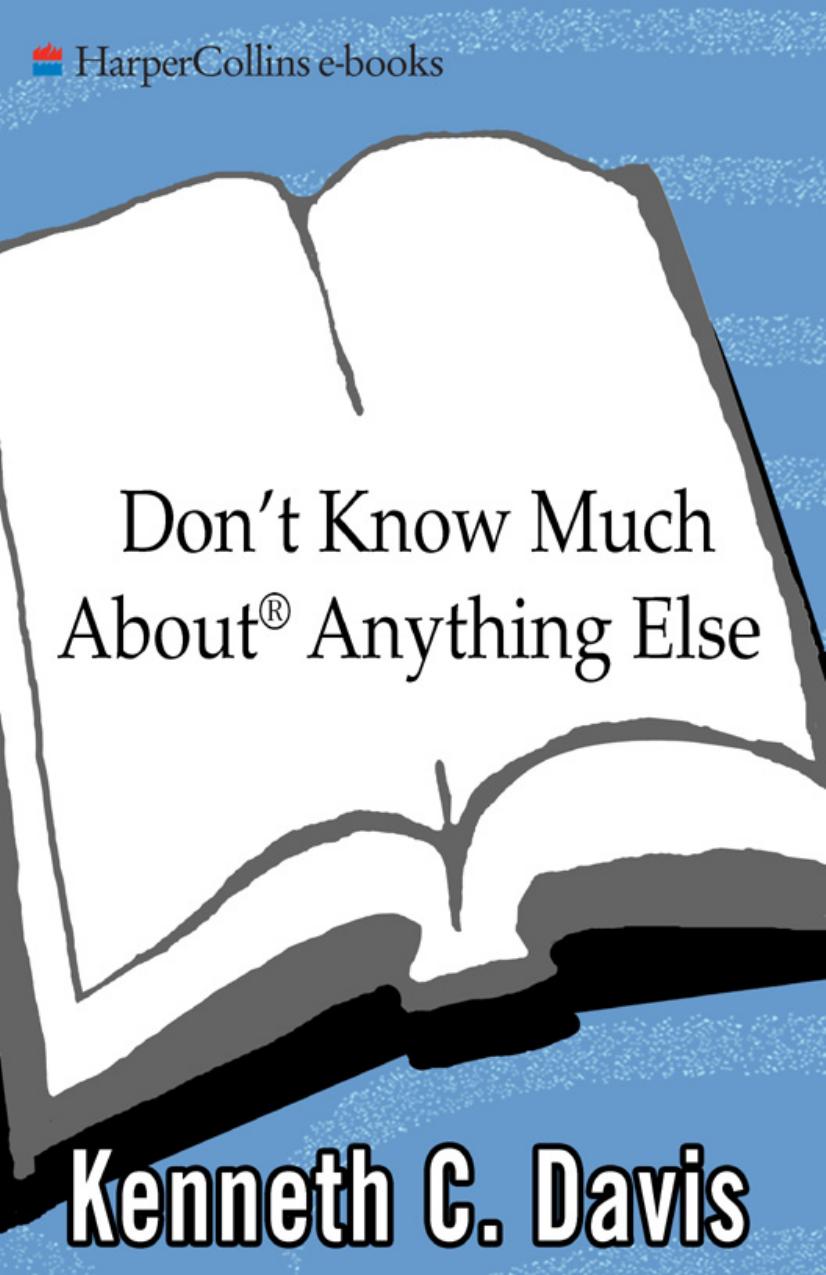 Don't Know Much About Anything Else: Even More Things You Need to Know but Never Learned About People, Places, Events, and More! by Kenneth C. Davis