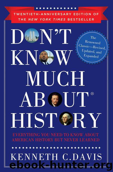 Don't Know Much About History, Anniversary Edition: Everything You Need to Know About American History but Never Learned (Don't Know Much About®) by Davis Kenneth C