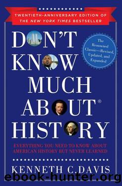 Don't Know Much About History, Anniversary Edition: Everything You Need to Know About American History but Never Learned (Don't Know Much AboutÂ®) by Davis Kenneth C