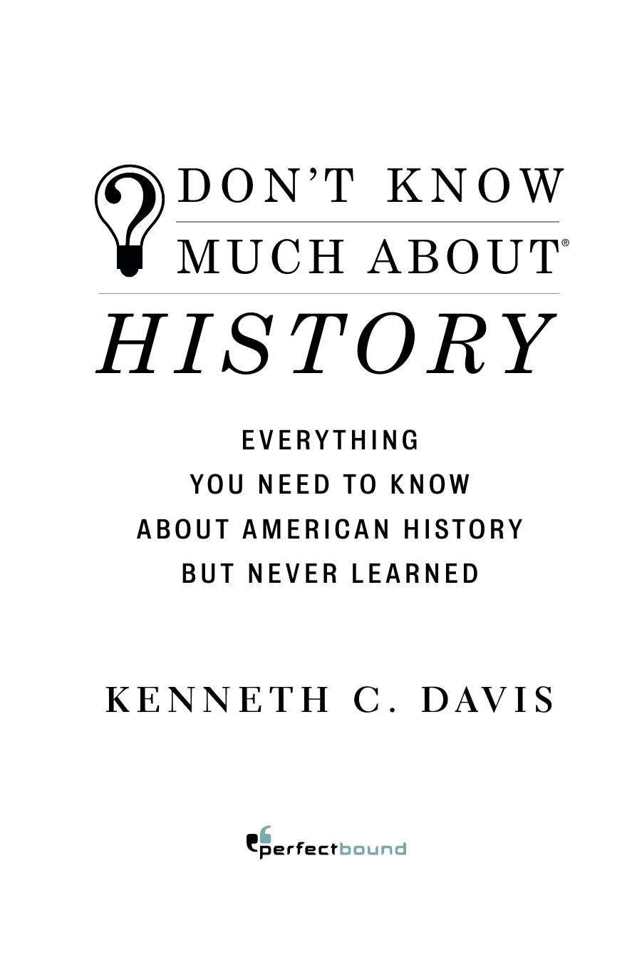 Don't Know Much About History: Everything You Need to Know About American History but Never Learned (Don't Know Much About...) by Kenneth C. Davis