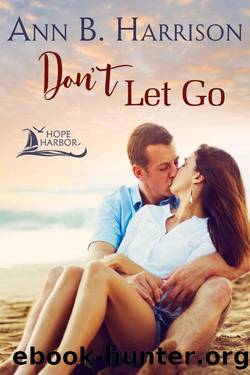 Don't Let Go (Hope Harbor Book 3) by Ann B. Harrison