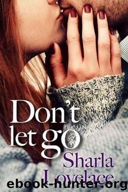Don't Let Go by Sharla Lovelace