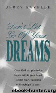 Don't Let Go of Your Dreams by Jerry Savelle