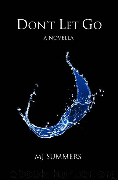 Don't Let Go: A Full Hearts Novella by MJ Summers