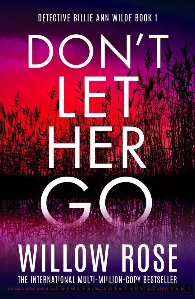Don't Let Her Go: An absolutely unputdownable, heart-pounding and twisty mystery and suspense thriller (Detective Billie Ann Wilde Book 1) by Willow Rose