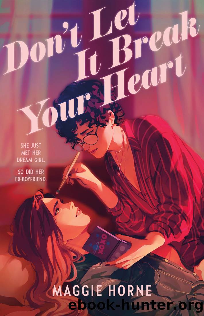 Don't Let It Break Your Heart by Maggie Horne