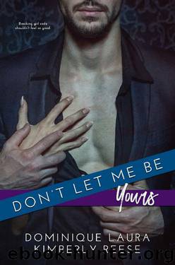 Don't Let Me Be Yours by Kimberly Reese & Dominique Laura