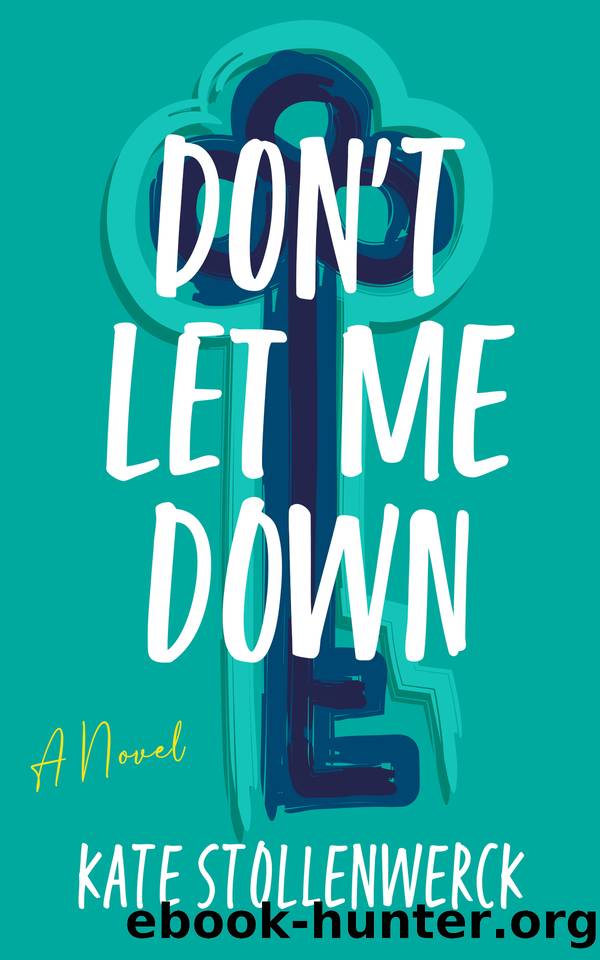 Don't Let Me Down: A Novel by Kate Stollenwerck