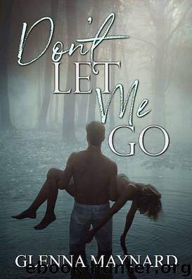 Don't Let Me Go by Glenna Maynard