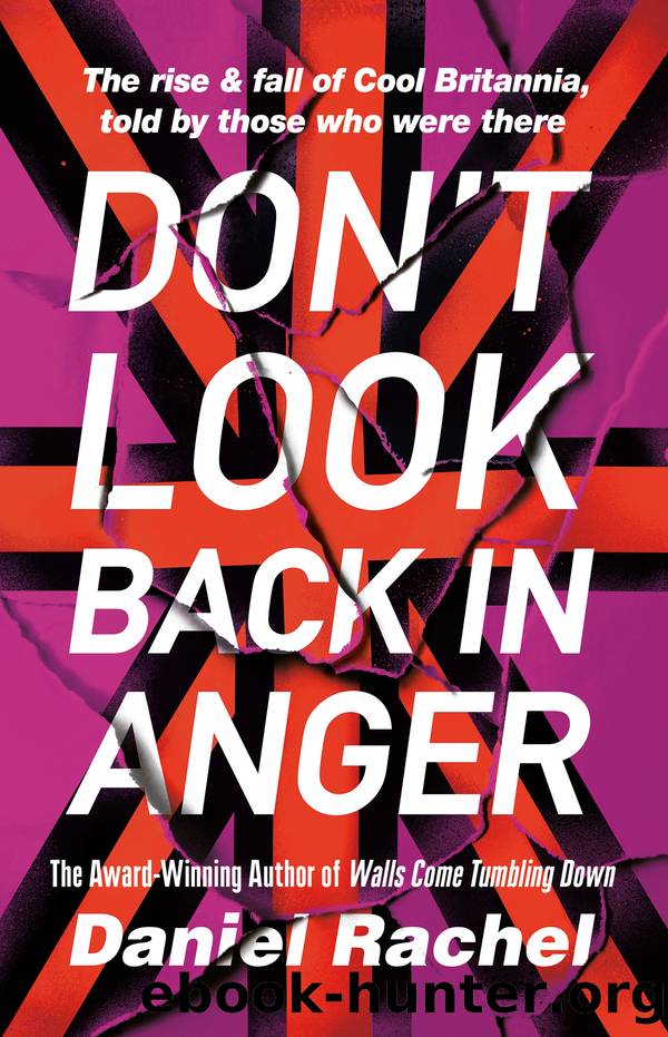 Don't Look Back in Anger : The Rise and Fall of Cool Britannia (9781409180739) by Rachel Daniel