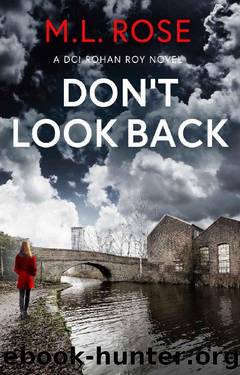 Don't Look Back: A Yorkshire Murder Mystery (DCI Rohan Roy Crime Thriller Book 3) by ML Rose